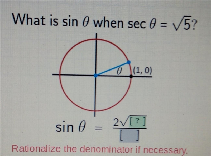 What is sin 0 when sec 0 = 5? 0 |(1,0) sin e = 2[?] [] Rationalize the denominator-example-1