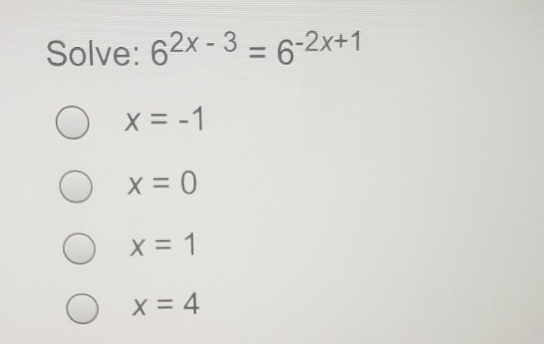 Solve: 6^2х-3 = 6^-2x+1 x = -1 х = 0 x= 1 х = 4​-example-1