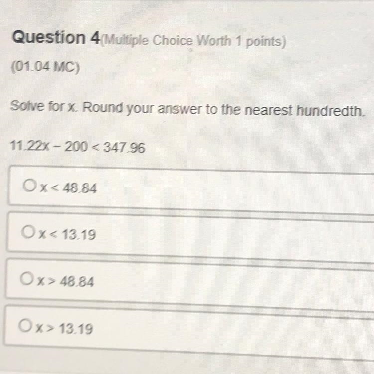 Solve for x Round your answer to the newer hundredth. 11.22x - 200 < 347.96 (9th-example-1