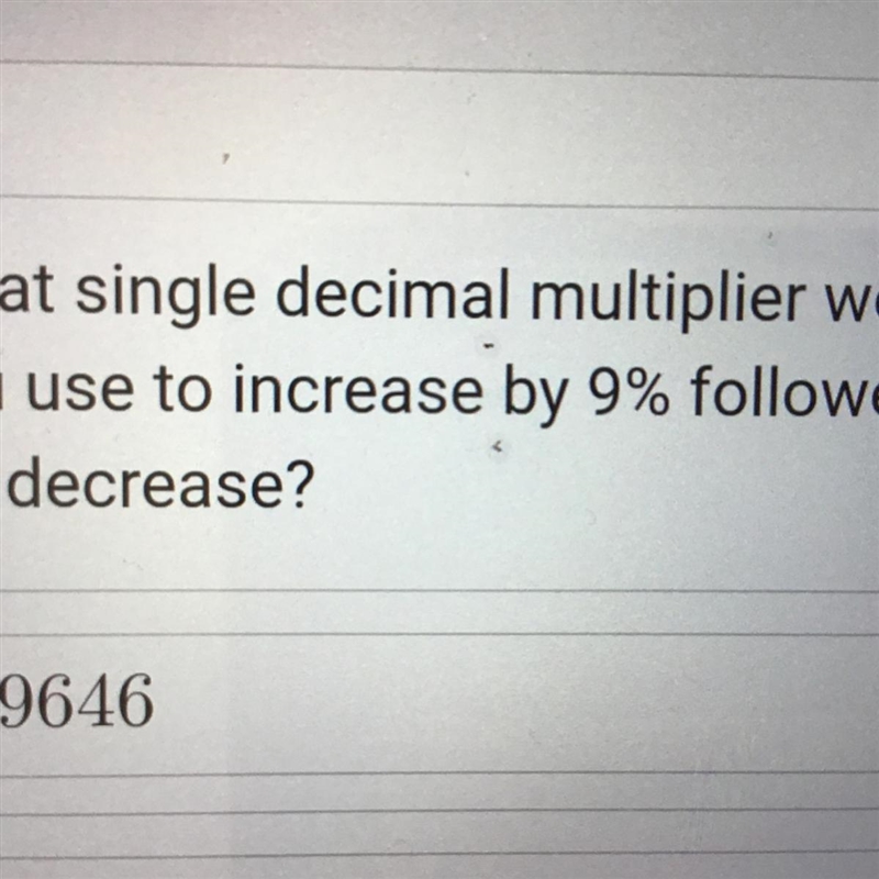 What single decimal multiplier would you use to increase by 9% followed by 6% decrease-example-1