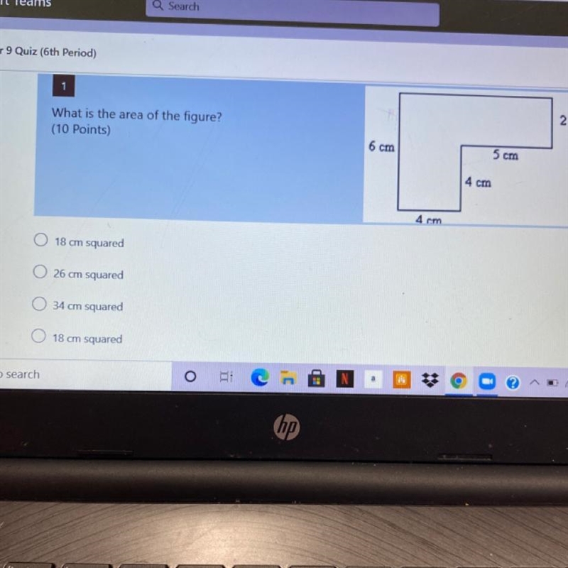 2 cm What is the area of the figure? (10 Points) 6 cm 5 cm 4 cm 4 cm 18 cm squared-example-1