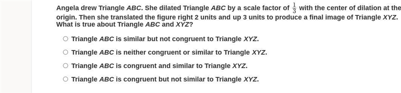 Angela drew Triangle ABC. She dilated Triangle ABC by a scale factor of 13 with the-example-1