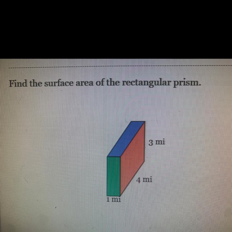 Find the surface area of the rectangular prism. 3 mi 4 mi 1 mi-example-1