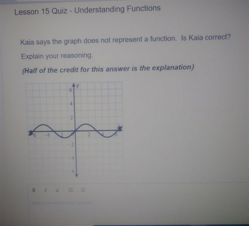 Help Me ASAP! Kaia says the graph does not represent a function. Is Kaia correct? Explain-example-1