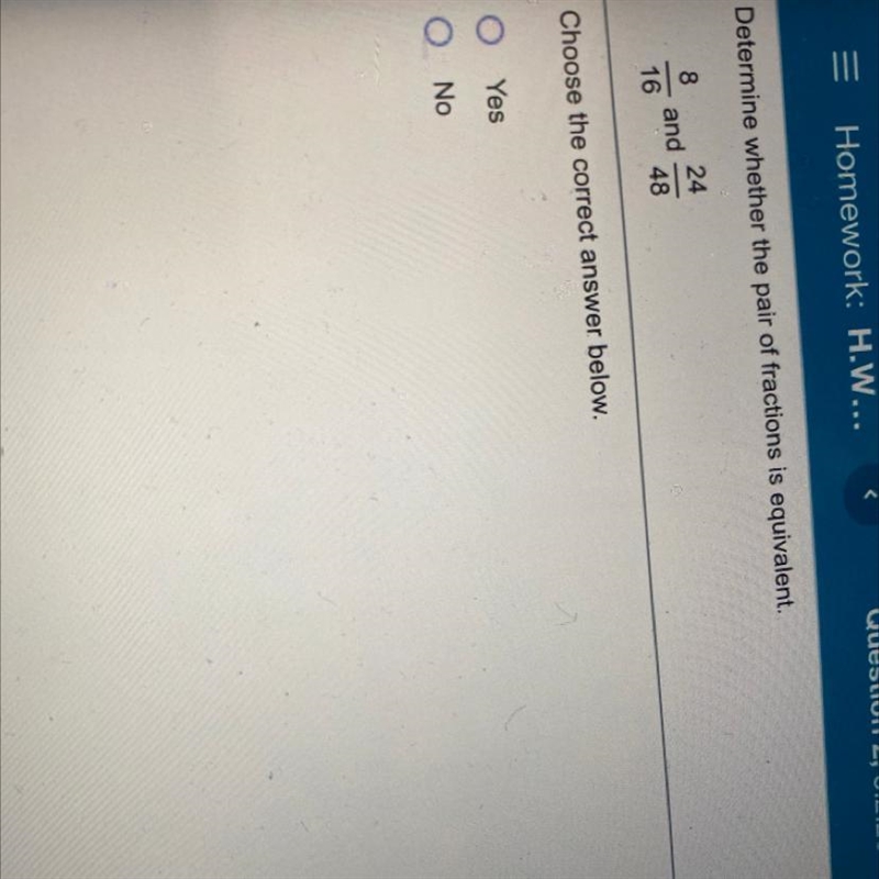 Determine whether the pair of fractions is equivalent. 8 24 and 16 48 Choose the correct-example-1