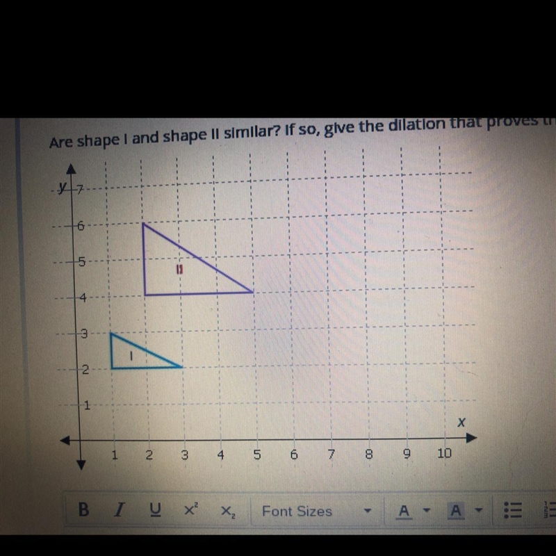 Are shape I and shape Il similar? If so, give the dilation that proves they are similar-example-1