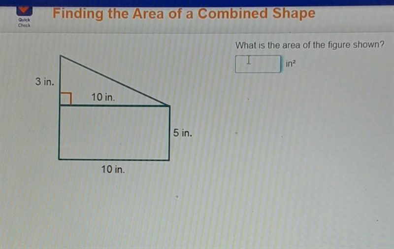 What is the area of the figure shown? 3 in. 10 in. 5 in. 10 in.​ Please I need help-example-1