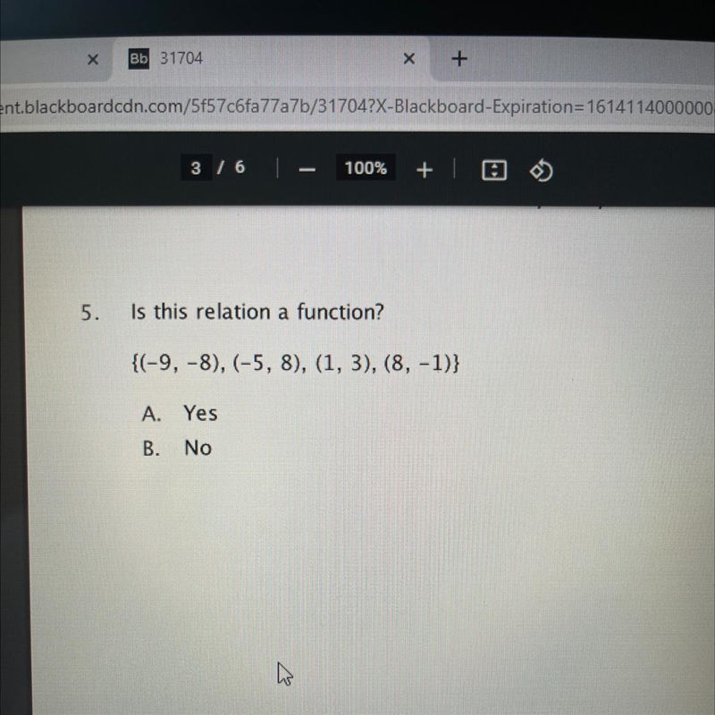 5. Is this relation a function? {(-9, -8), (-5, 8), (1, 3), (8, -1)} A. Yes B. No-example-1