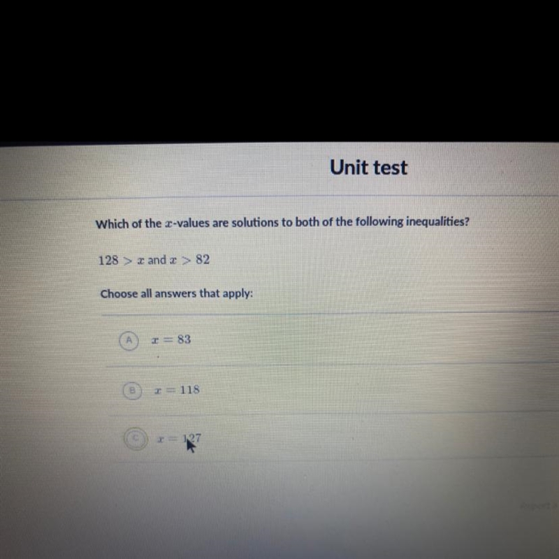 Which x value are solution to both of the following inequality 128>x and x<82-example-1