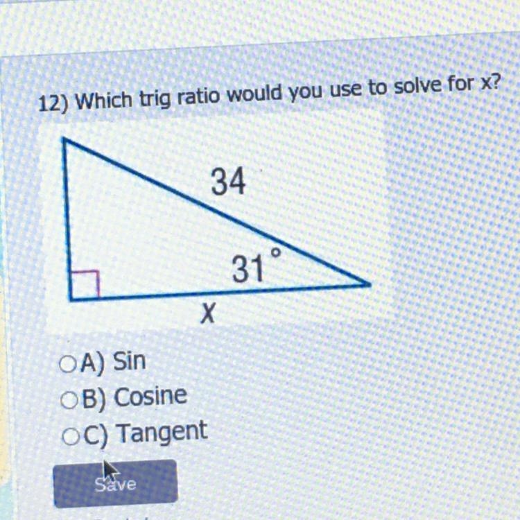 Which trig ratio would you use to solve for X? A) Sin B) Cosine C) tangent-example-1