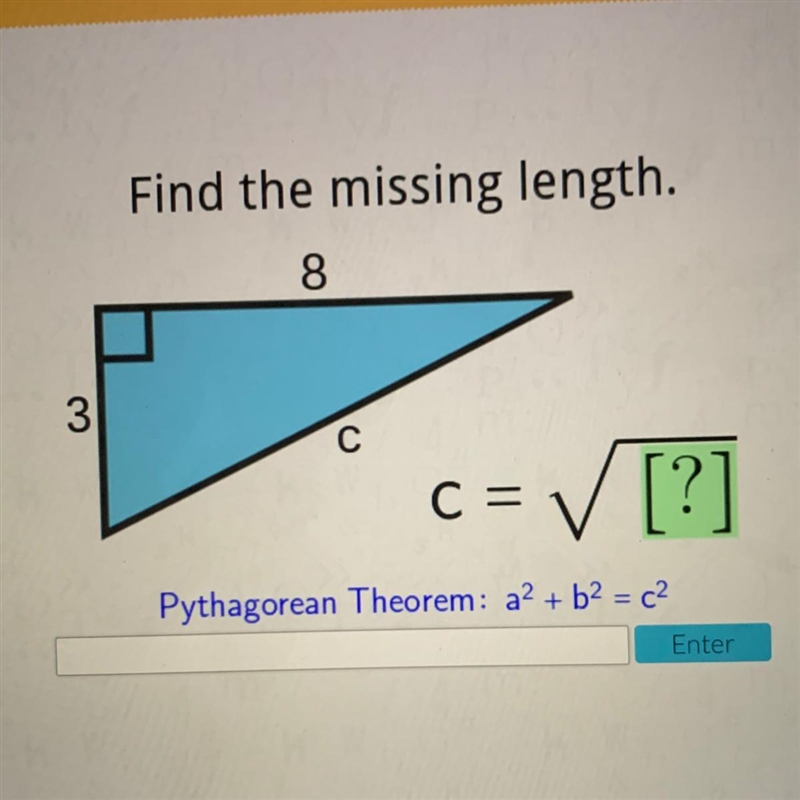 Find the missing length. 8 3 с C = = ✓ [?] Pythagorean Theorem: a2 + b2 = 2-example-1