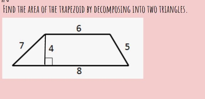 Find the area of the trapezoid by decomposing into two triangles.-example-1