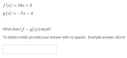 Help!!!! f(x)=10x+3 g(x)= -7x-4-example-1