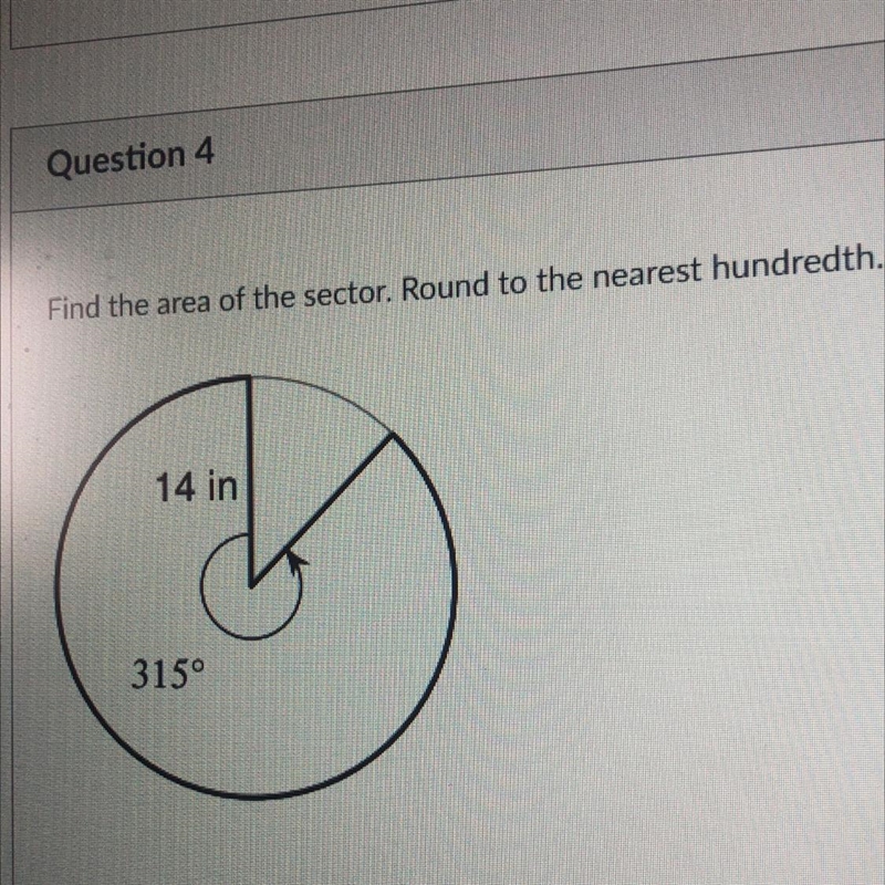 Find the area of the sector. Round to the nearest hundredth. 14 in 315°-example-1