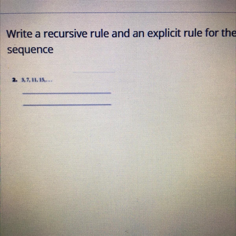 Write a recursive rule and an explicit rule for the sequence 3,7,11,15-example-1