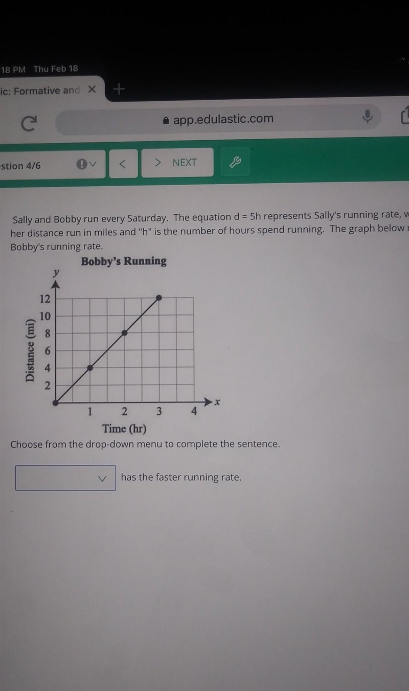 > NEXT E Question 416 Sally and Bobby run every Saturday. The equation d = 5h represents-example-1