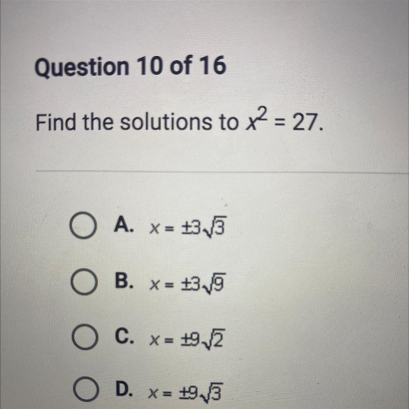 Find the solutions to x2 = 27. O A. x = +3,5 B. x = +39 O C. x = +9.12 D. X = +9.5-example-1