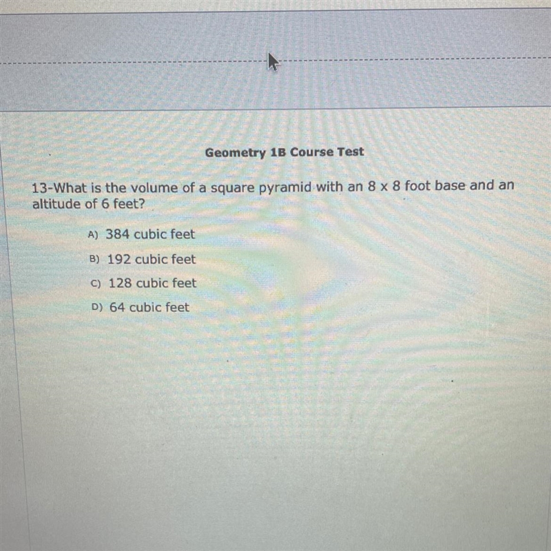 Geometry 1B Course Test 13-What is the volume of a square pyramid with an 8 x 8 foot-example-1