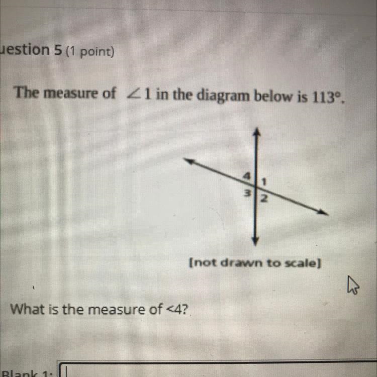 The measure of 1 in the diagram below is 113º. What is the measure of <4?-example-1