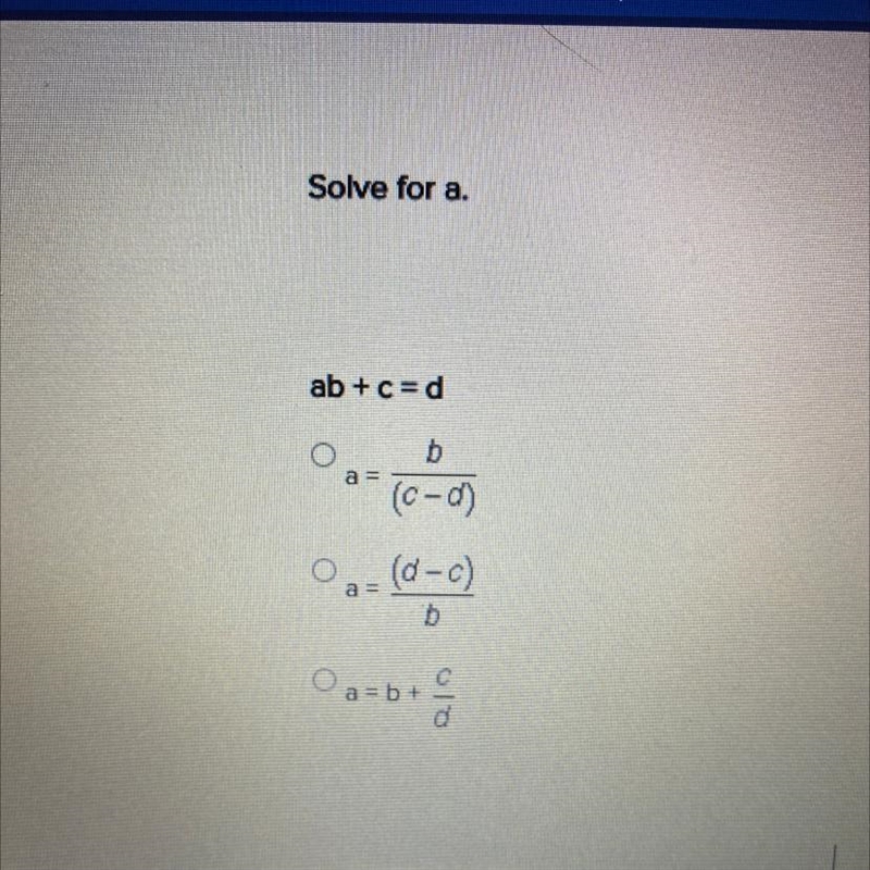 Solve for a. ab+c=d a = b (c-d) Oa- (d-c) b oa=b+ с-example-1