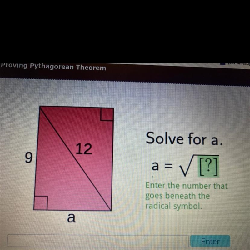 12 Solve for a. ✓ [?] 9 a = Enter the number that goes beneath the radical symbol-example-1