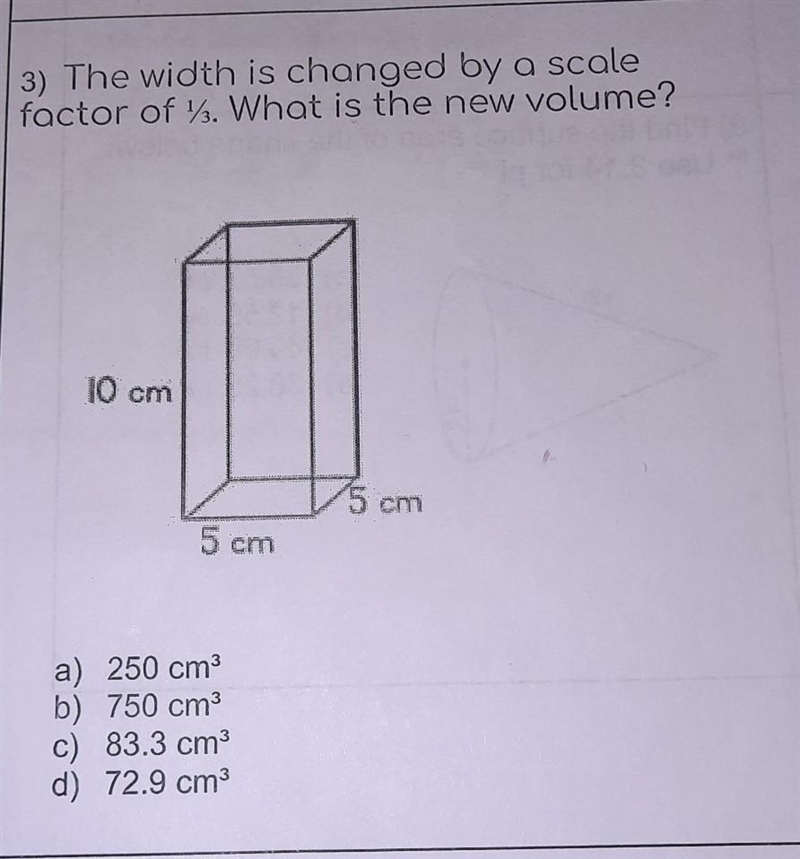 3) The width is changed by a scale factor of . What is the new volume? 10 cm 15cm-example-1