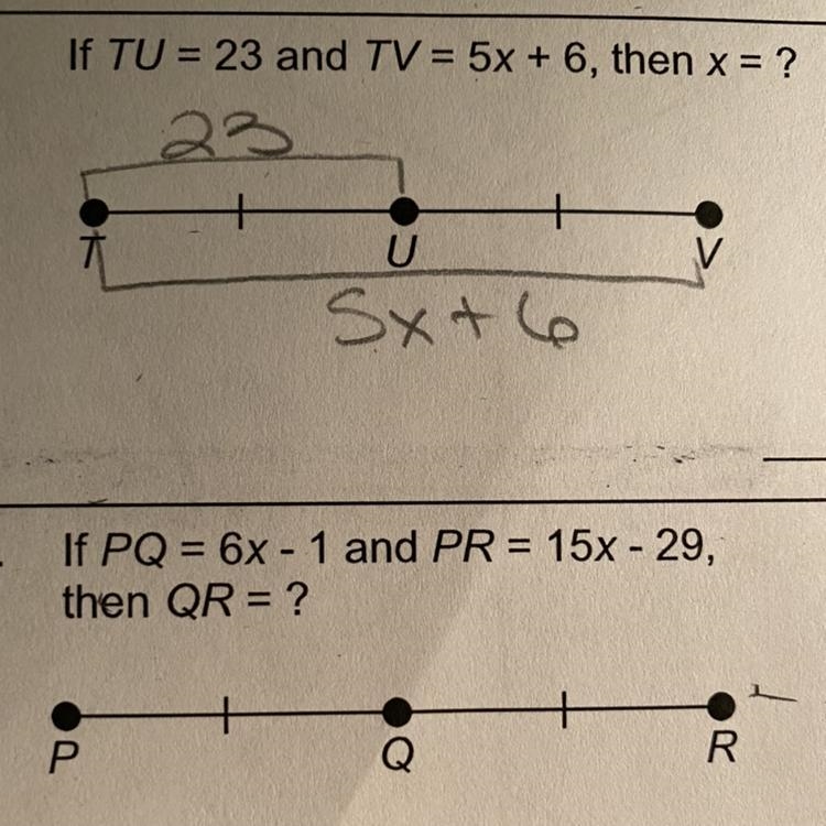 3, 8. If TU = 23 and TV = 5x + 6, then x = ? 23 U Sxt6 10. If PQ = 6x - 1 and PR = 15x-example-1