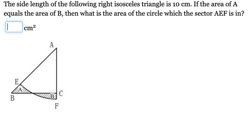 the side length of the following right isosceles triangle is 10 cm. if the area of-example-1