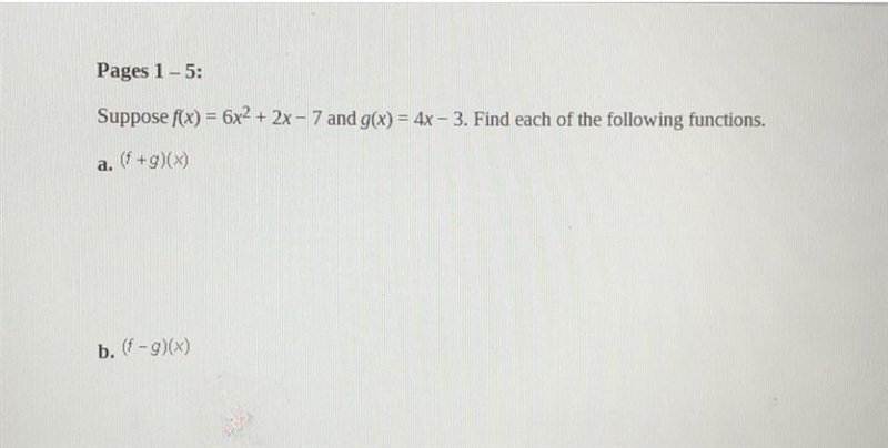 Suppose f(x) = 6x2 + 2x - 7 and g(x) = 4x - 3. Find each of the following functions-example-1