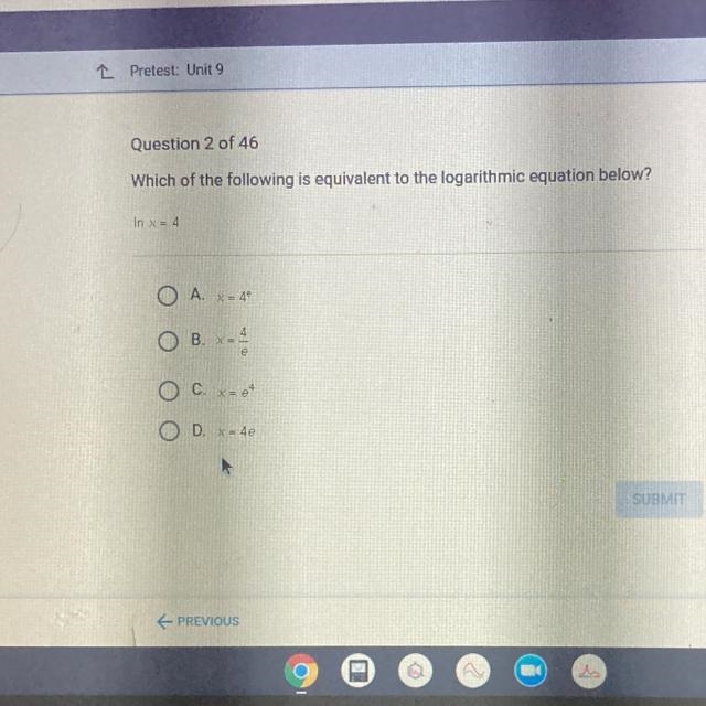 Which of the following is equivalent to the logarithmic equation below In x= 4-example-1