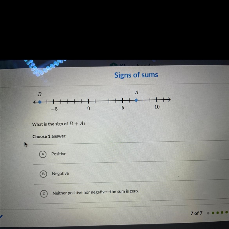 B A ++ --5 0 5 10 What is the sign of B + A? Choose 1 answer: Positive Negative Neither-example-1