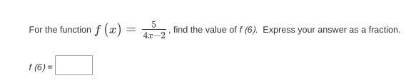 For the function f(x)=5/4x−2, find the value of f (6). Express your answer as a fraction-example-1