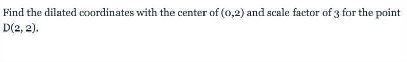 Find the dilated coordinates with the centre of (0,2) and scale factor of 3 for the-example-1