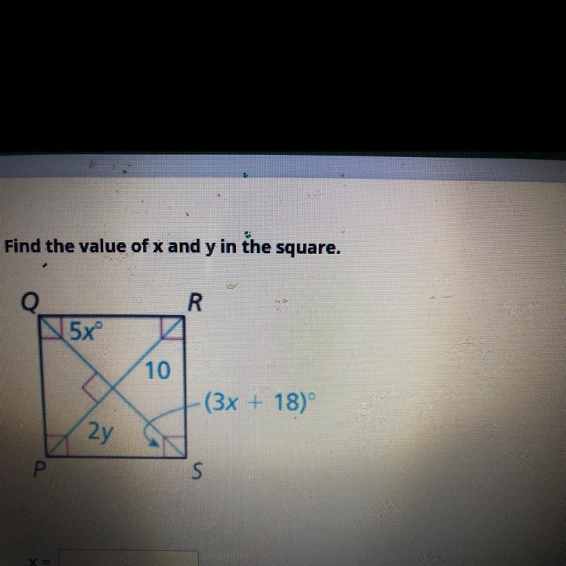 Find the value of x and y in the square. Q R 5xº 10 (3x + 18) 2y P S-example-1