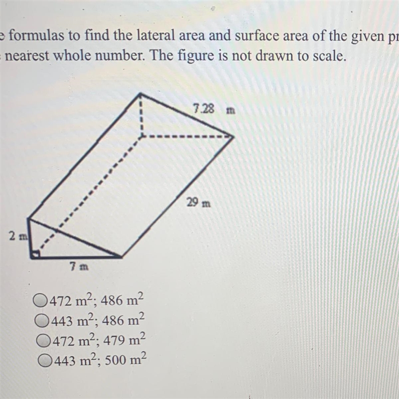 Use formulas to find the lateral area and surface area of the given prism. Round your-example-1