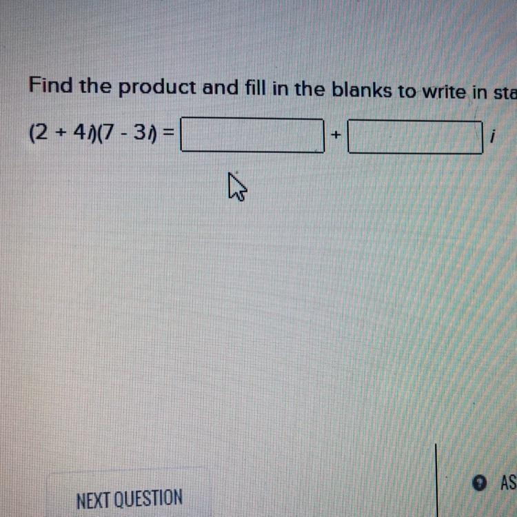 Find the product and fill in the blanks to write in standard complex number form. (2 + 4)(7 - 3) =____+____i-example-1