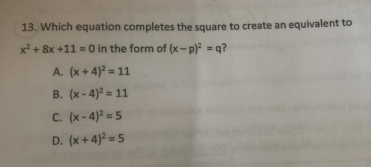 Which equation completes the square to create an equivalent to x2 + 8x +11 = 0 in-example-1