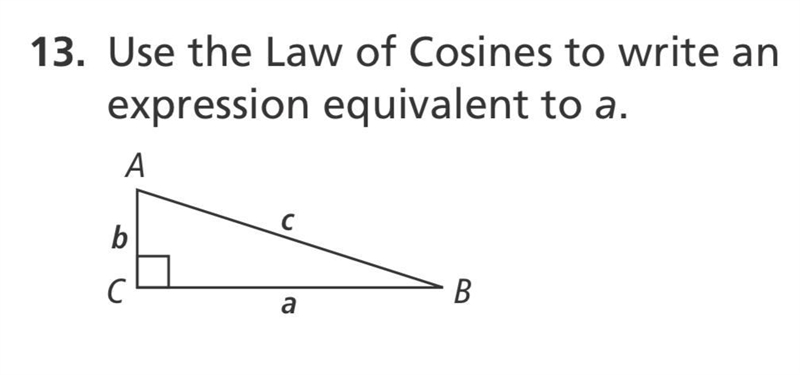 Use the Law of Cosines to write an expression equivalent to a. I need this answer-example-1