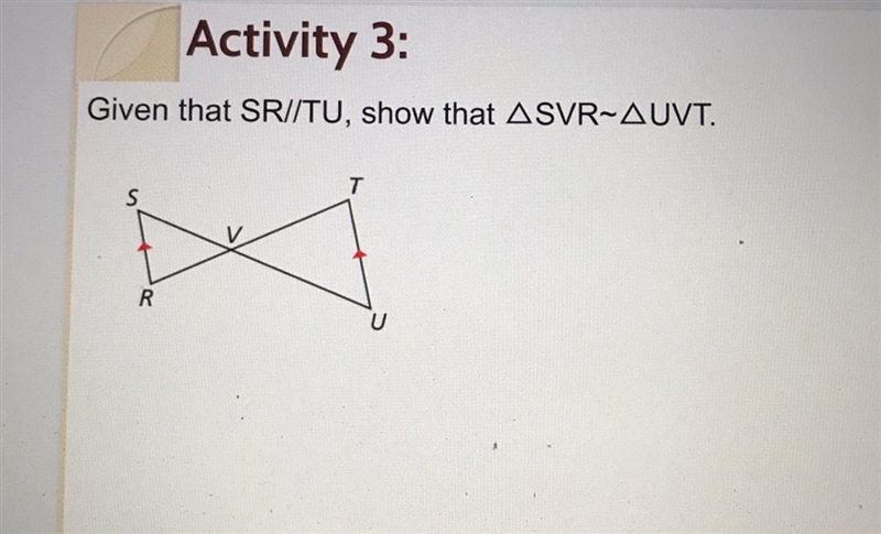 Given that SR//TU, show that Angle SVR is similar Angle UVT.-example-1