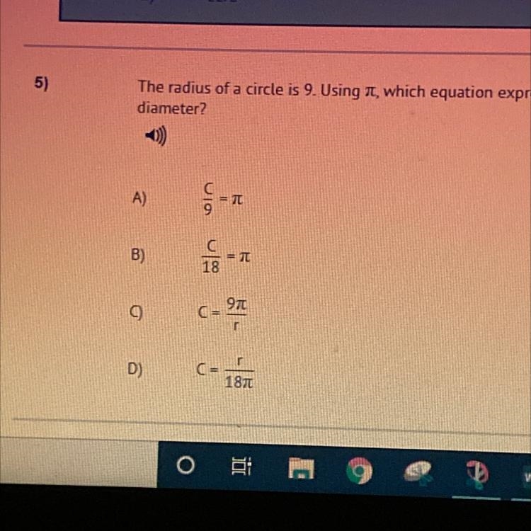 The radius of circle is 9. Using pie, which equation expresses the ratio of the circumference-example-1