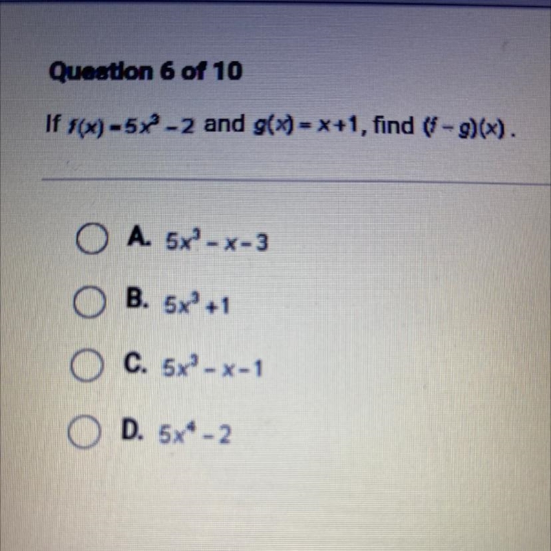 If f(x) = 5x – 2 and g(x) = x+1, find (f = g)(x). OA. 5x - x-3 B. 5x2 +1 O C. 5x® - X-example-1