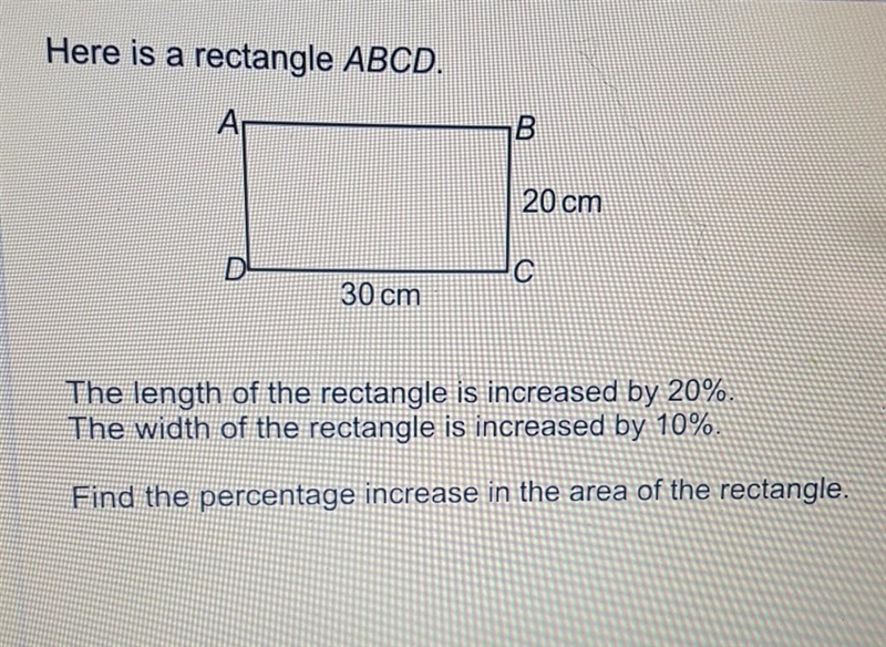 Here is a rectangle ABCD. 20 cm 30 cm The length of the rectangle is increased by-example-1