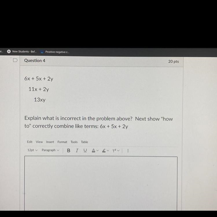 Question 4 20 pts Ox+ 5x + 2y 11x + 2y 13xy Explain what is incorrect in the problem-example-1