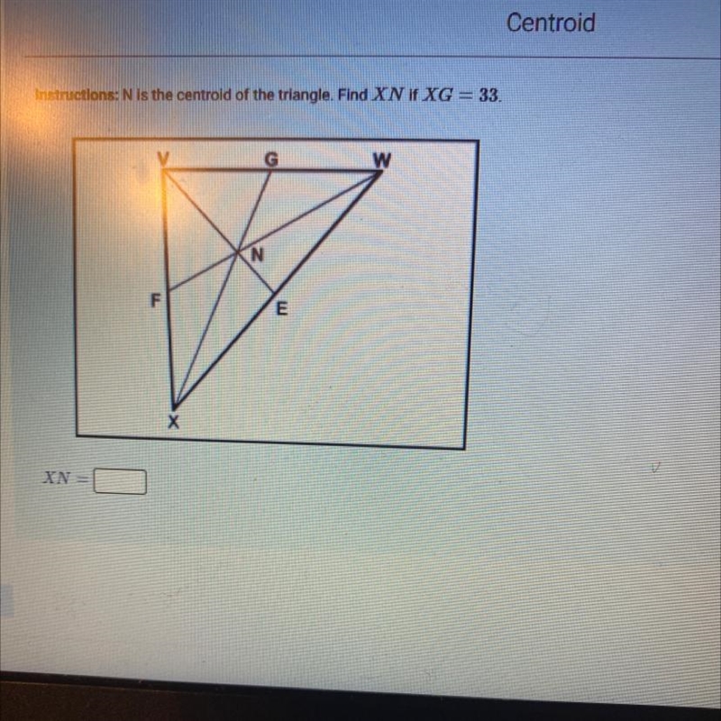 N is the centroid of the triangle. Find XN if XG = 33-example-1