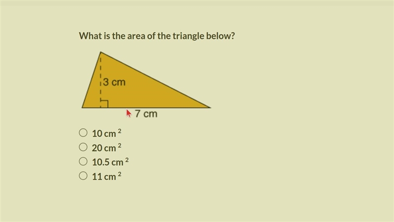 What is the area of the triangle below? 10 cm 2 20 cm 2 10.5 cm 2 11 cm 2-example-1