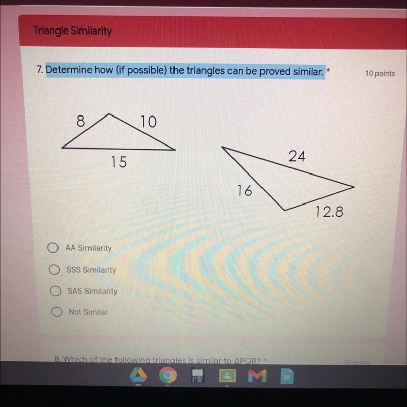 Determine How the triangles can be proved similar. A. AA SIMILARITY B. SSS SIMILARITY-example-1