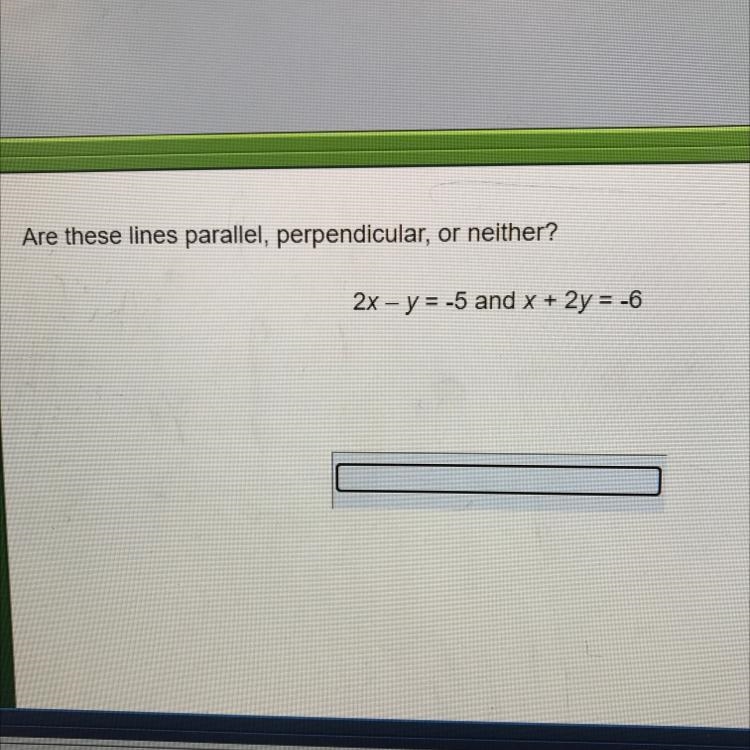 Are these lines parallel perpendicular or neither-example-1