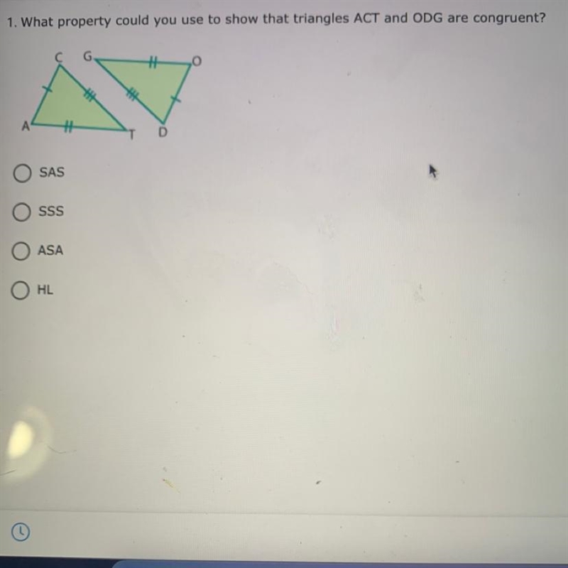 1. What property could you use to show that triangles ACT and ODG are congruent?-example-1