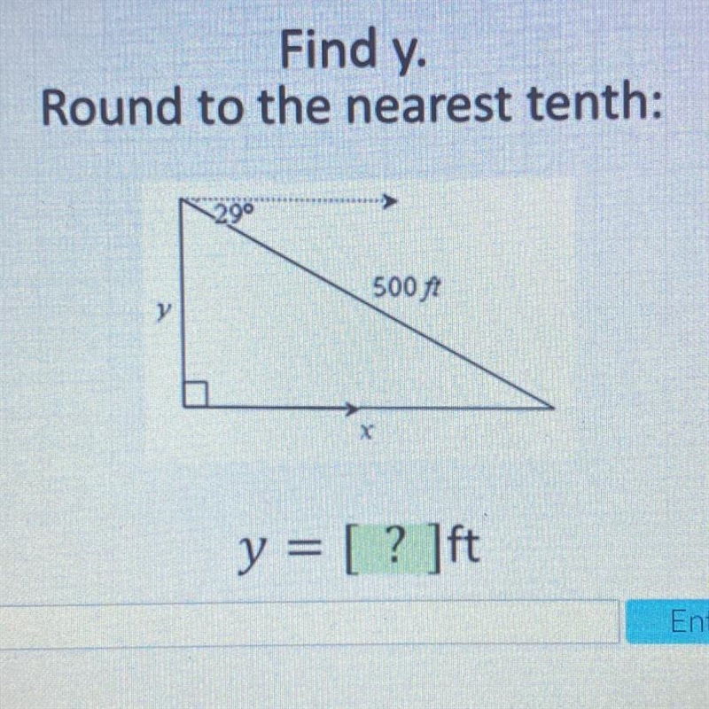 Find y. Round to the nearest tenth: 29° 500 ft у X y = [? ]ft Y’all please help :,,,)-example-1