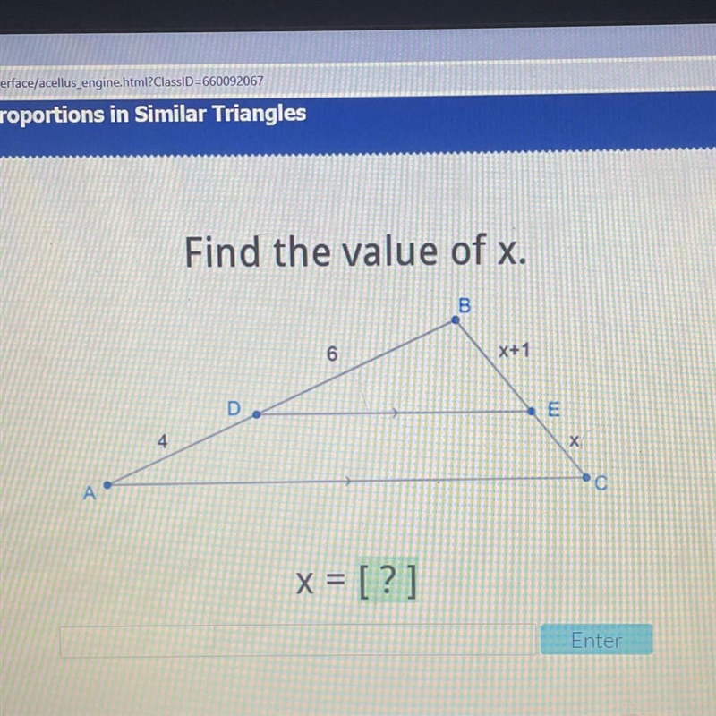 Help please! Acellus Find the value of x. B 6 X+1 D А Е 4 Х С A x = [?] Enter-example-1